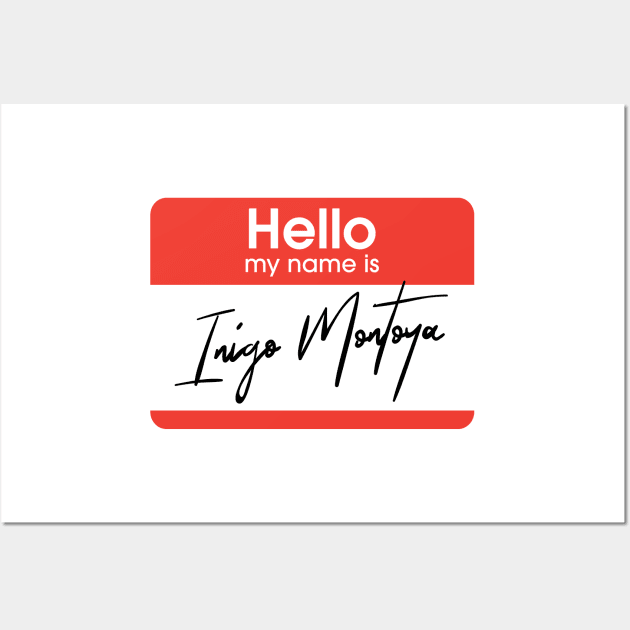 Hello my name is ... Inigo Montoya Wall Art by mushroomblue